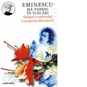 Eminescu / Vol. VIII, Ma topesc in flacari - Dialoguri cu eminescologi in perspectiva Mileniului III