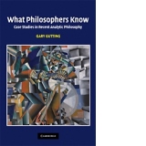 What Philosophers Know - Case Studies in Recent Analytic Philosophy