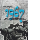 1967- Anul care a transformat Israelul si Orientul Mijlociu