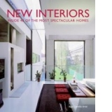 NEW INTERIORS: INSIDE 40 OF THE WORLD S MOST SPECTACULAR HOMES