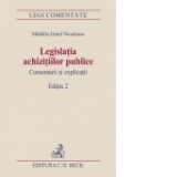 Legislatia achizitiilor publice. Comentarii si explicatii. Editia 2