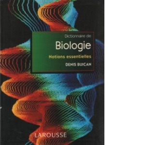 Dictionnaire de biologie. Notions essentielles