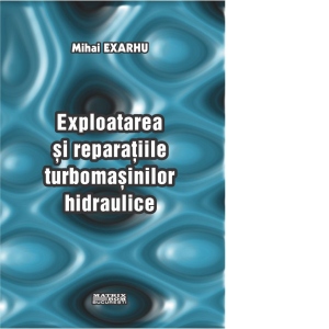 Exploatarea si reparatiile turbomasinilor hidraulice (CD)