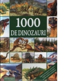 1000 de Dinozauri. Enciclopedie ilustrata