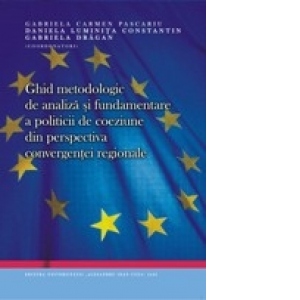 Ghid metodologic de analiza si fundamentare a politicii de coeziune, din perspectiva convergentei regionale