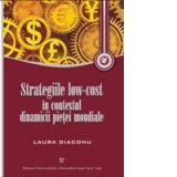 Strategiile low-cost in contextul dinamicii pietei mondiale