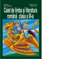 Caiet de limba si literatura romana clasa a III-a