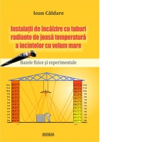 Instalatii de incalzire cu tuburi radiante de joasa temperatura a incintelor cu volum mare. Bazele fizice experimentale