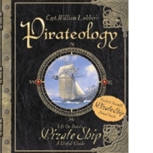 PIRATEOLOGY: A PIRATE S GUIDE AND MODEL SHIP