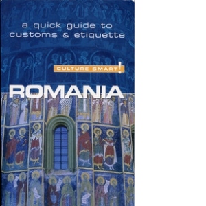 ROMANIA - CULTURE SMART! THE ESSENTIAL GUIDE TO CUSTOMS & CULTURE