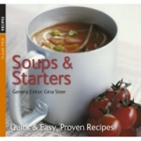 SOUPS AND STARTERS (QUICK AND EASY, PROVEN RECIPES)