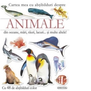 Cartea mea cu abtibilduri despre animale din oceane, mari, rauri, lacuri...si multe altele!