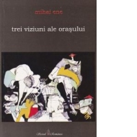 Trei viziuni ale orasului