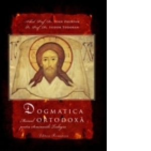 Dogmatica Ortodoxa, Editia A Noua - Manual Pentru Seminariile Teologic