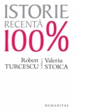 Istorie recenta 100%. Robert Turcescu in dialog cu Valeriu Stoica