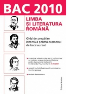 BAC 2010 - Limba si literatura romana - Ghid de pregatire intensiva pentru examenul de bacalaureat