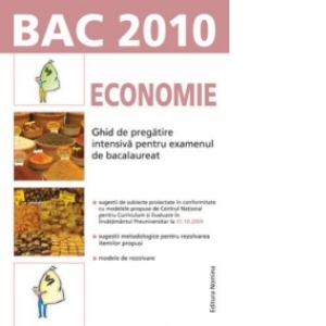 BAC 2010 - Economie - Ghid de pregatire intensiva pentru examenul de bacalaureat