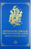 Antologie corala, religioasa si laica, pentru formatii mixte