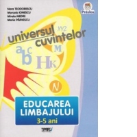 Educarea limbajului (3-5 ani) - Universul cuvintelor