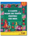 O carte mare de teste pentru cei mici 4-5 ani