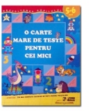 O carte mare de teste pentru cei mici 5-6 ani