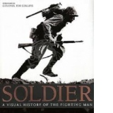SOLDIER: A VISUAL HISTORY OF THE FIGHTING MAN