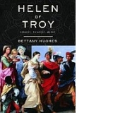 HELEN OF TROY: GODDESS, PRINCESS, WHORE
