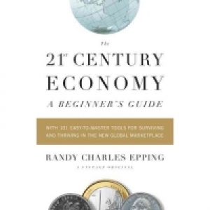 THE 21ST-CENTURY ECONOMY: A BEGINNER'S GUIDE