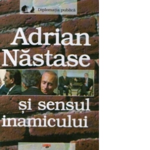 Adrian Nastase si sensul inamicului