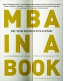 MBA IN A BOOK: MASTERING BUSINESS WITH ATTITUDE
