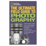 NATIONAL GEOGRAPHIC ULTIMATE FIELD GUIDE TO PHOTOGRAPHY