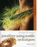 JEWELLERY USING TEXTILES TECHNIQUES: METHODS AND TECHNIQUES (DESIGN AND MAKE)
