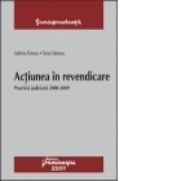 Actiunea in revendicare. Practica judiciara 2008-2009