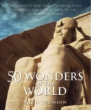 50 Wonders of the World: The Greatest Man-made Constructions from the Pyramids of Giza to the Golden Gate Bridge (Hardcover)