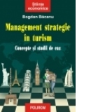 Management strategic in turism. Concepte si studii de caz