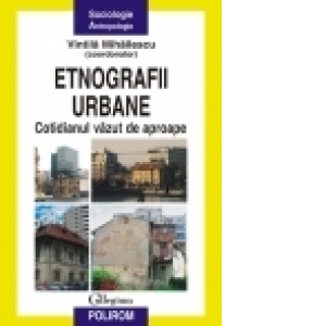 Etnografii urbane. Cotidianul vazut de aproape