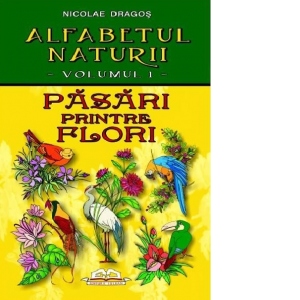 Alfabetul naturii, volumul 1: Pasari printre flori