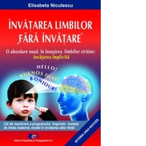Invatarea limbilor fara invatare - O abordare noua in invatarea limbilor straine: invatarea implicita
