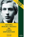 Doctorul Nicolae C. Paulescu sau Stiinta Marturisitoare