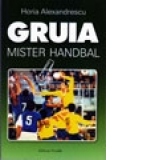 Gruia, Mister Handbal