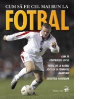Cum sa fii cel mai bun la FOTBAL