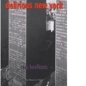 Delirious New York: A Retroactive Manifesto for Manhattan