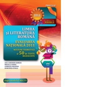 LIMBA SI LITERATURA ROMANA PENTRU EVALUAREA NATIONALA 2011 NOTIUNI TEORETICE SI 50 VARIANTE DE SUBIECTE CLASA A VIII-A