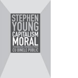 Capitalism moral - O reconciliere a interesului privat cu binele public