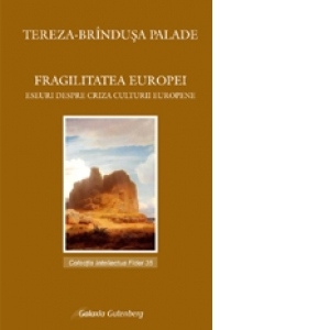 Fragilitatea Europei. Eseu despre criza culturii europene