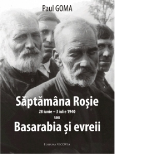 Saptamana rosie (28 iunie - 3 iulie 1940 sau Basarabia si evreii)