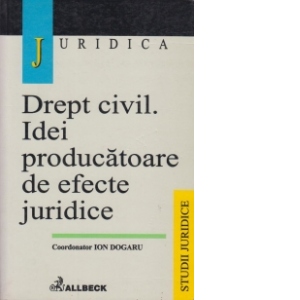 Drept civil. Idei producatoare de efecte juridice