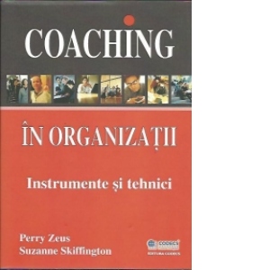 Coaching in organizatii. Instrumente si tehnici