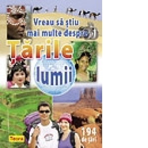 Vreau sa stiu mai multe despre tarile lumii