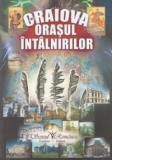 Craiova - Orasul intalnirilor